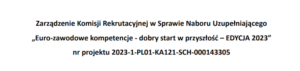 Rekrutacja uzupełniająca do projektu „Euro-zawodowe kompetencje – dobry start w przyszłość – Edycja 2023”.